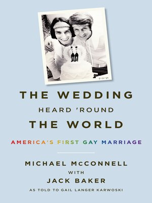 cover image of The Wedding Heard 'Round the World: America's First Gay Marriage